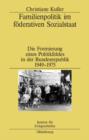 Familienpolitik im foderativen Sozialstaat : Die Formierung eines Politikfeldes in der Bundesrepublik 1949-1975 - eBook