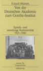 Von der Deutschen Akademie zum Goethe-Institut : Sprach- und auswartige Kulturpolitik 1923-1960 - eBook