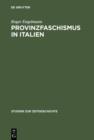 Provinzfaschismus in Italien : Politische Gewalt und Herrschaftsbildung in der Marmorregion Carrara 1921-1924 - eBook