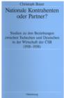 Nationale Kontrahenten oder Partner? : Studien zu den Beziehungen zwischen Tschechen und Deutschen in der Wirtschaft der CSR (1918-1938) - eBook