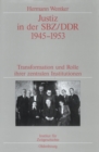 Justiz in der SBZ/DDR 1945-1953 : Transformation und Rolle ihrer zentralen Institutionen. Veroffentlichungen zur SBZ-/DDR-Forschung im Institut fur Zeitgeschichte - eBook