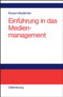 Einfuhrung in das Medienmanagement : Grundlagen, Strategie, Fuhrung, Personal - eBook