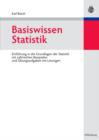 Basiswissen Statistik : Einfuhrung in die Grundlagen der Statistik mit zahlreichen Beispielen und Ubungsaufgaben mit Losungen - eBook