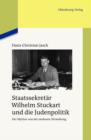 Staatssekretar Wilhelm Stuckart und die Judenpolitik : Der Mythos von der sauberen Verwaltung - eBook