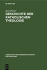 Geschichte der katholischen Theologie : Seit dem Trienter Concil bis zur Gegenwart - eBook