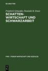 Schattenwirtschaft und Schwarzarbeit : Umfang, Ursachen, Wirkungen und wirtschaftspolitische Empfehlungen - eBook