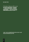 Theorien der Gesellschaft : Einfuhrung in zentrale Paradigmen der soziologischen Gegenwartsanalyse - eBook