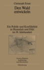 Den Wald entwickeln : Ein Politik- und Konfliktfeld in Hunsruck und Eifel im 18. Jahrhundert - eBook