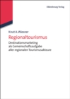 Regionaltourismus : Destinationsmarketing als Gemeinschaftsaufgabe aller regionalen Tourismusakteure - eBook