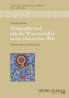 Philosophie und okkulte Wissenschaften in der islamischen Welt : Annaherungen und Distanzen - eBook