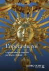 L'opera du roi : La glorification de Louis XIV sur la scene theatrale - eBook