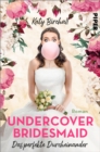 Undercover Bridesmaid - Das perfekte Durcheinander - eBook