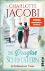 Die Douglas-Schwestern - Die Parfumerie der Traume : Roman - eBook