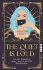 The Quiet is Loud : Um ihre Zukunft zu retten, muss sie die Stille durchbrechen. - eBook