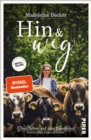 Hin und weg : (Uber)Leben auf dem Bauernhof - zwischen Kuhen, Krisen und Kohlrabi - eBook