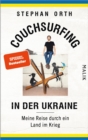 Couchsurfing in der Ukraine : Meine Reise durch ein Land im Krieg - eBook