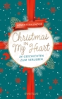 Christmas in My Heart : 24 Geschichten zum Verlieben | Der everlove-Adventskalender - eBook