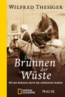 Die Brunnen der Wuste : Mit den Beduinen durch das unbekannte Arabien - eBook