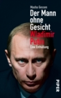 Der Mann ohne Gesicht : Wladimir Putin - Eine Enthullung - eBook