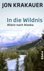 In die Wildnis : Allein nach Alaska - eBook