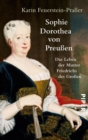 Sophie Dorothea von Preuen : Das Leben der Mutter Friedrichs des Groen - eBook