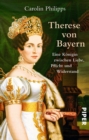 Therese von Bayern : Eine Konigin zwischen Liebe, Pflicht und Widerstand - eBook