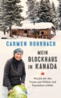 Mein Blockhaus in Kanada : Wie ich mir den Traum von Wildnis und Einsamkeit erfullte - eBook