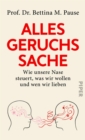 Alles Geruchssache : Wie unsere Nase steuert, was wir wollen und wen wir lieben - eBook