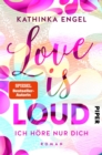 Love is Loud - Ich hore nur dich : Roman - eBook