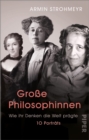 Groe Philosophinnen : Wie ihr Denken die Welt pragte - 10 Portrats - eBook