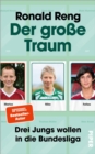 Der groe Traum : Drei Jungs wollen in die Bundesliga - eBook