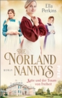 Die Norland Nannys - Katie und der Traum von Freiheit : Roman - eBook
