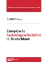 Europaische Auslandsgesellschaften in Deutschland : Mit Rechts- und Steuerfragen des Wegzugs deutscher Gesellschaften - eBook