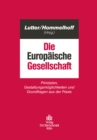 Die Europaische Gesellschaft : Prinzipien, Gestaltungsmoglichkeiten und Grundfragen aus der Praxis - eBook