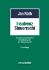 Insolvenzsteuerrecht : Insolvenzrechtliche Implikationen im Steuerrecht - eBook