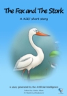 The Fox and The Stork : AI Kids' Stories - eBook