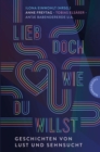 Lieb doch, wie du willst : Geschichten von Lust und Sehnsucht | Liebe in aller Diversitat - eBook
