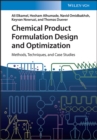 Chemical Product Formulation Design and Optimization : Methods, Techniques, and Case Studies - Book