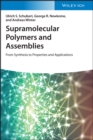 Supramolecular Polymers and Assemblies : From Synthesis to Properties and Applications - Book