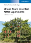 50 and More Essential NMR Experiments : A Detailed Guide - Book