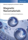 Magnetic Nanomaterials : Fundamentals, Synthesis and Applications - Book