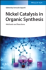 Nickel Catalysis in Organic Synthesis : Methods and Reactions - Book