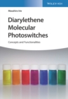 Diarylethene Molecular Photoswitches : Concepts and Functionalities - Book