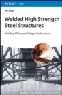 Welded High Strength Steel Structures : Welding Effects and Fatigue Performance - eBook
