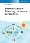 Electrocatalysis in Balancing the Natural Carbon Cycle - Book