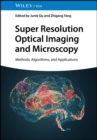 Super Resolution Optical Imaging and Microscopy : Methods, Algorithms, and Applications - Book