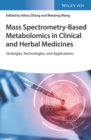 Mass Spectrometry-Based Metabolomics in Clinical and Herbal Medicines : Strategies, Technologies, and Applications - Book