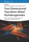 Two-Dimensional Transition-Metal Dichalcogenides : Phase Engineering and Applications in Electronics and Optoelectronics - Book