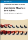 Untethered Miniature Soft Robots : Materials, Fabrications, and Applications - Book