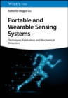 Portable and Wearable Sensing Systems : Techniques, Fabrication, and Biochemical Detection - Book